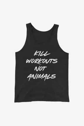 Kill Workouts Not Animals - Unisex Tank Top