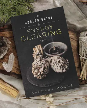 Modern Guide to Energy Clearing